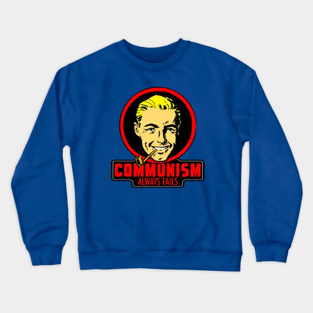 COMMUNISM ALWAYS FAILS Crewneck Sweatshirt by theanomalius_merch